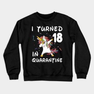 I Turned 18 In Quarantine Crewneck Sweatshirt